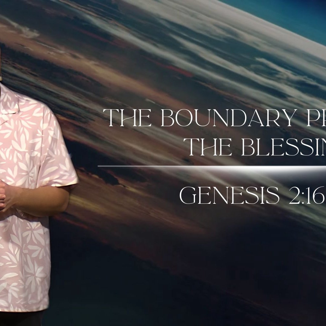 The Boundary Protects the Blessing - Genesis 2:16-25 The Boundary Protects the Blessing - Genesis 2:16-25