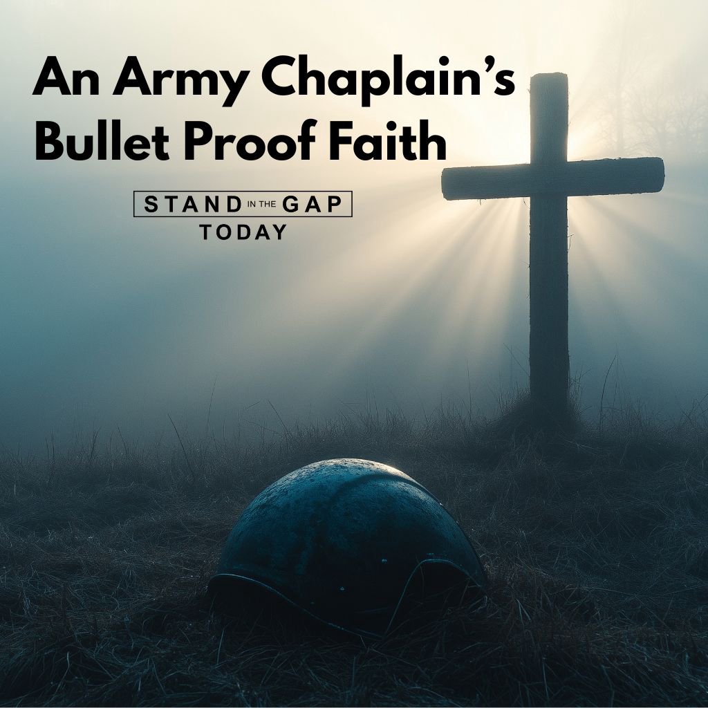 11/18/25 - An Army Chaplain’s Bullet Proof Faith