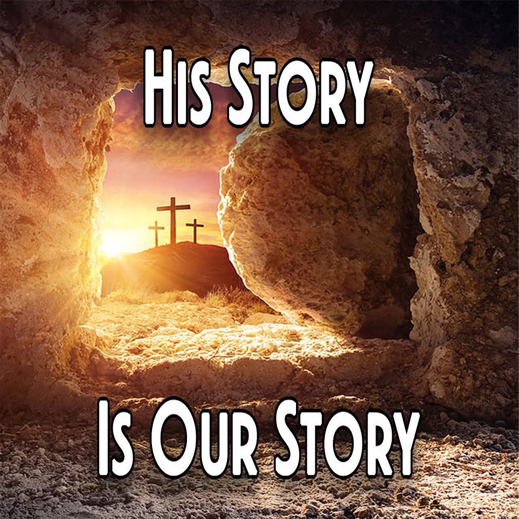 PART 1 - HIS STORY IS OUR STORY