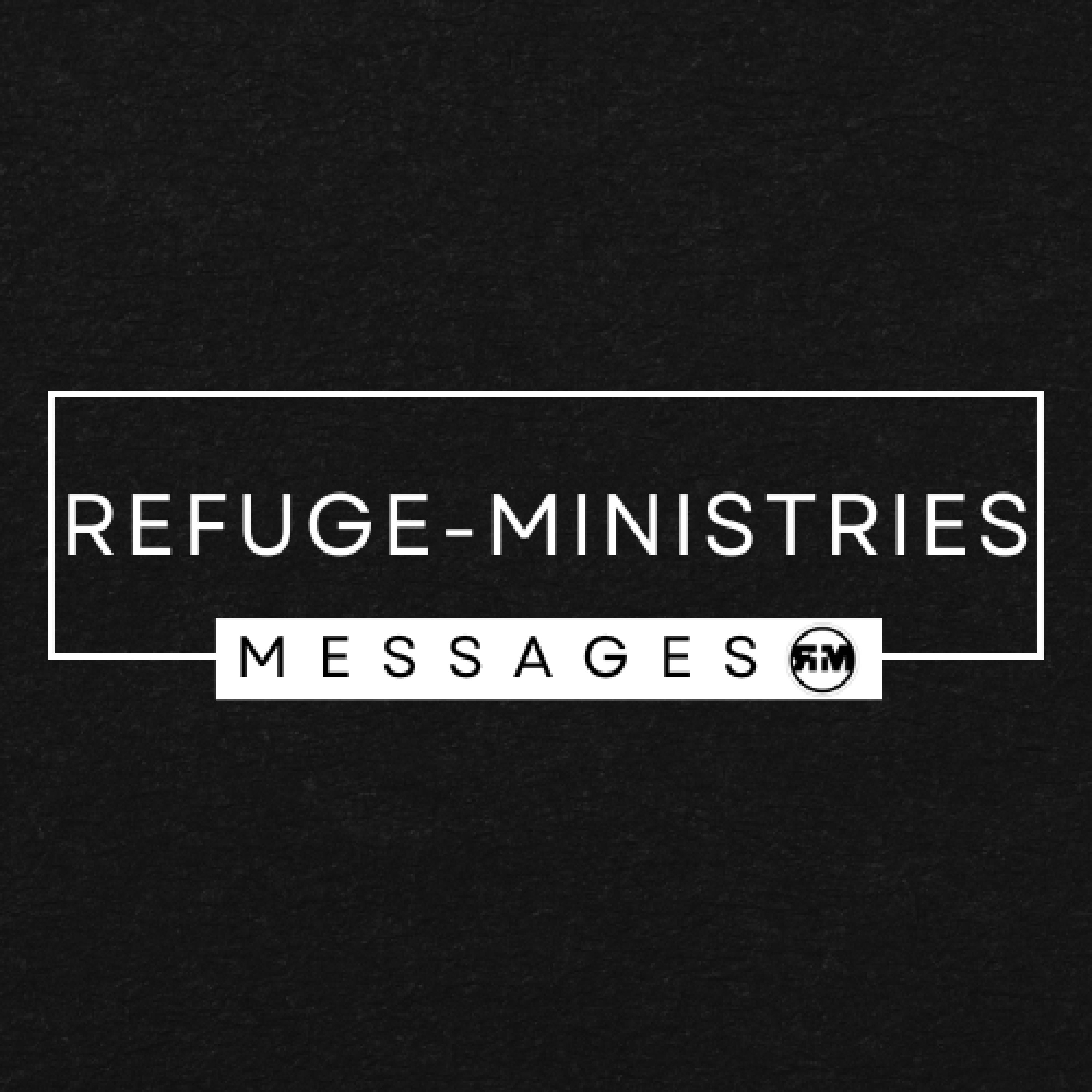 Refuge-Ministries Messages