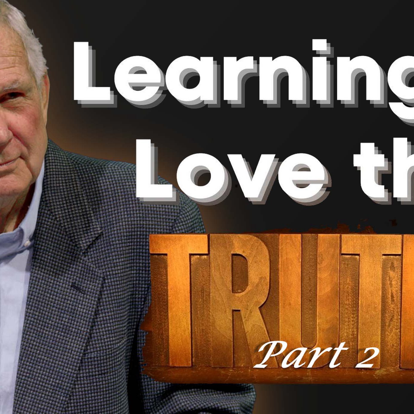 Learning To Love The Truth, Part 2 episode artwork