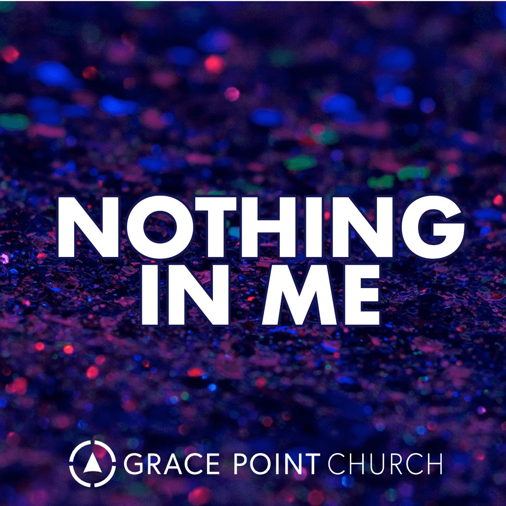 GPC - Mid-Week - Nothing in Me