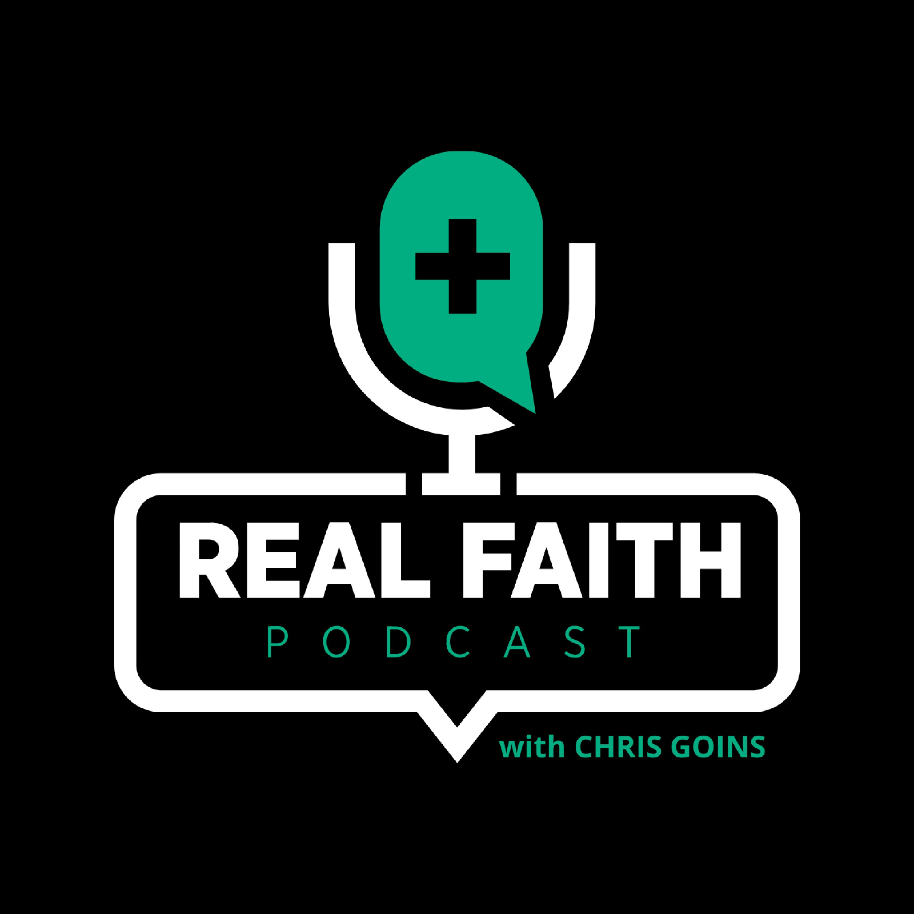 The REAL FAITH Podcast With Chris Goins