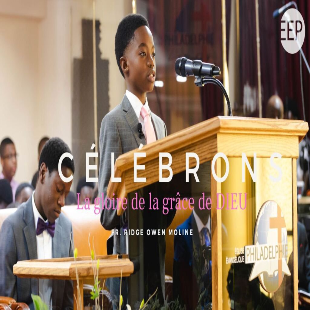 Célébrons la Gloire de la Grâce de Dieu