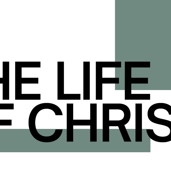 The Life of Christ
