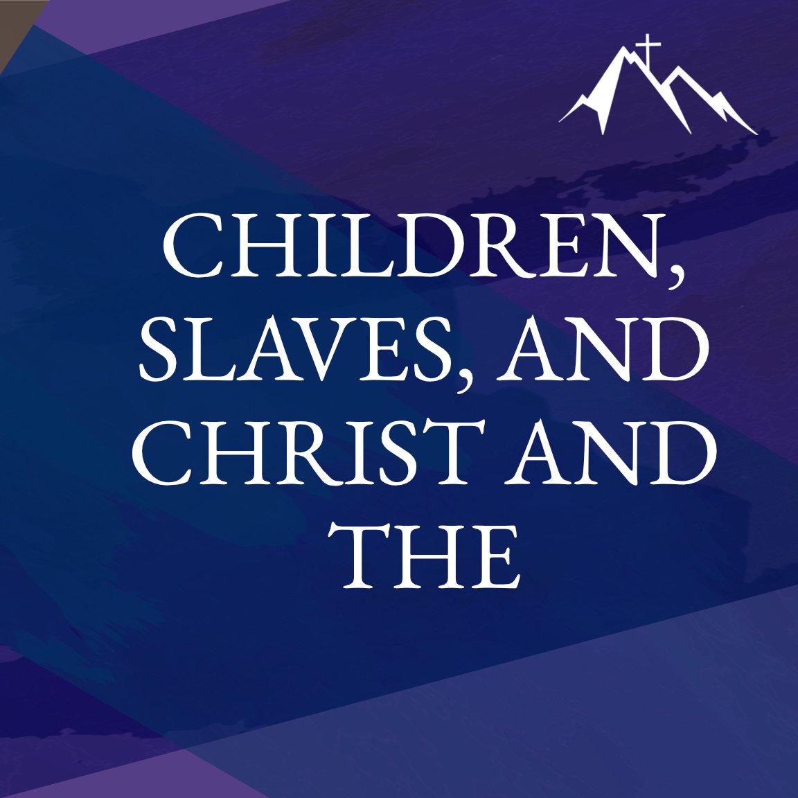 Children, Slaves, and Christ and the Church episode artwork