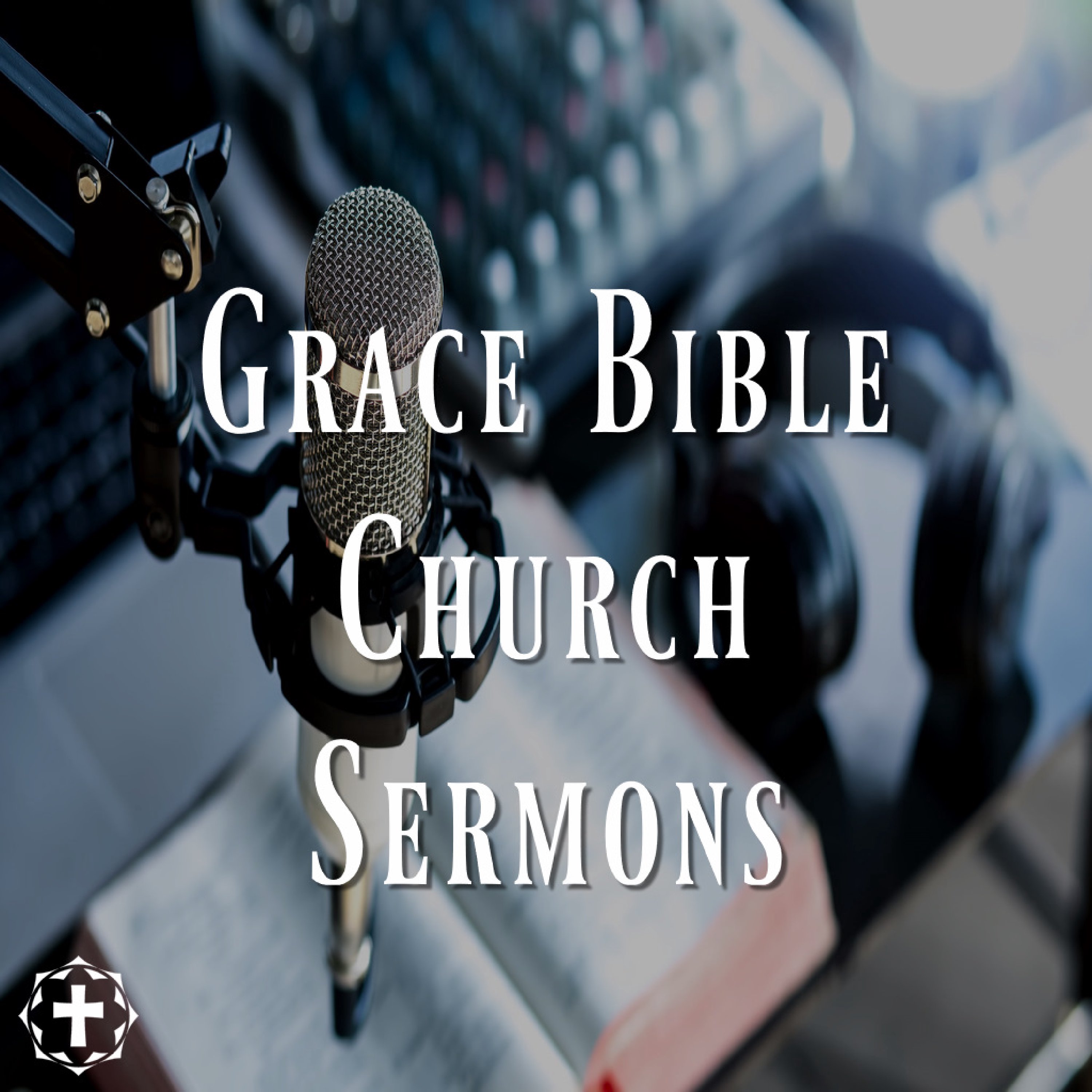 Grace Bible Church Sermons podcast artwork