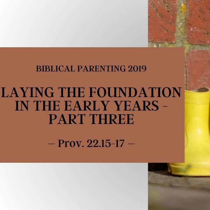 Laying the Foundations of the Early Years - Part Three | Biblical Parenting 2019 episode artwork