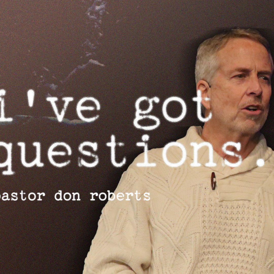 I've Got Questions | Pastor Don Roberts episode artwork