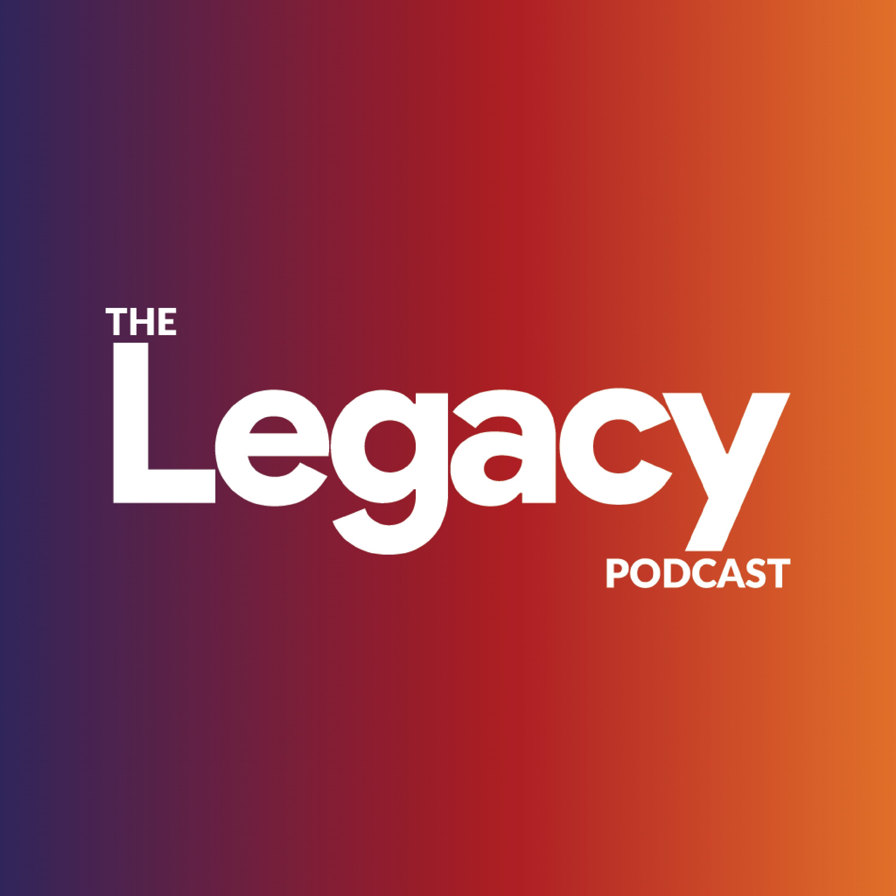 The Legacy Podcast podcast artwork