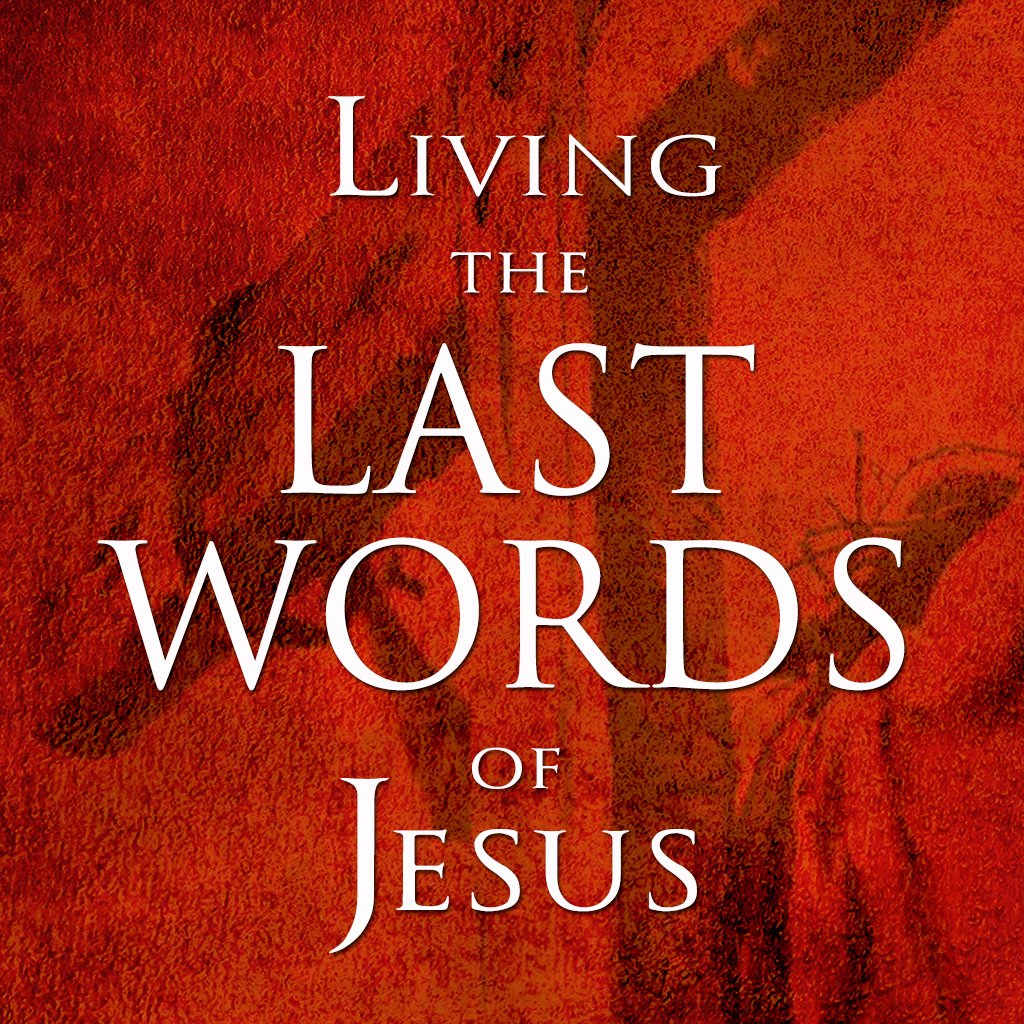 Living the Last Words of Jesus! episode artwork