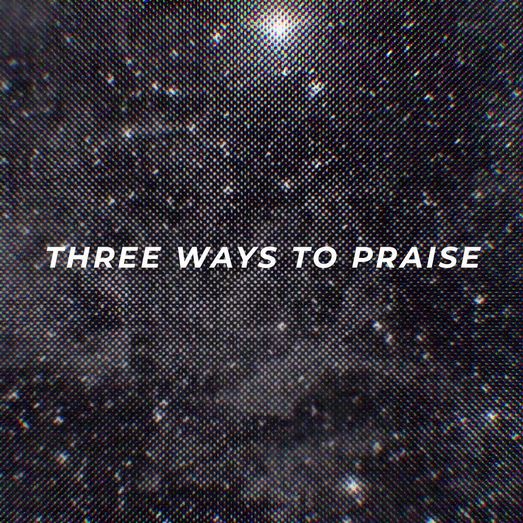 Three Ways to Praise episode artwork