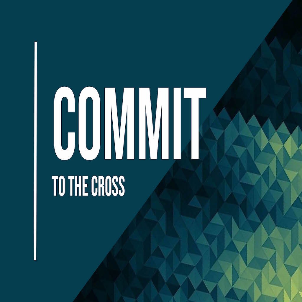 COMMIT to the Cross