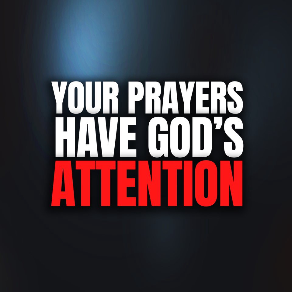 Your Prayers Have God’s Attention