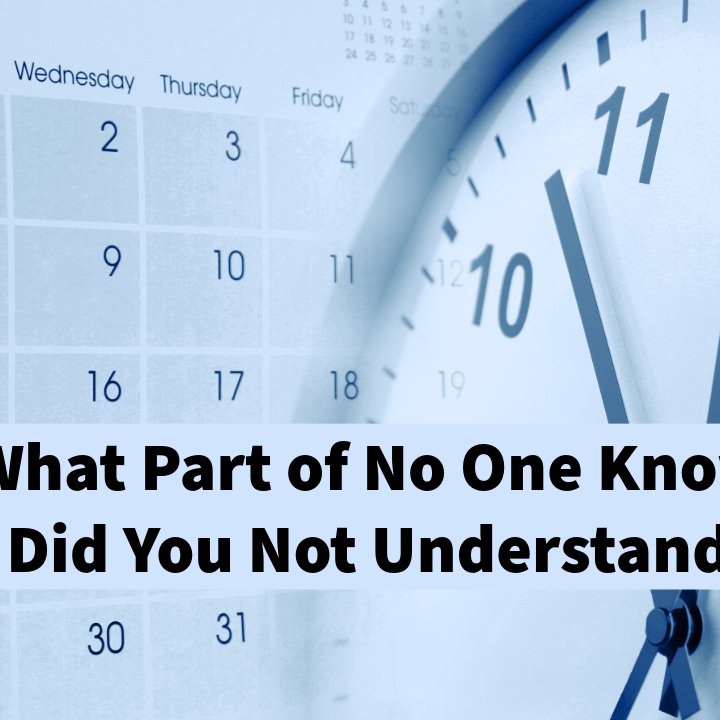 What Part of No One Knows Did You Not Understand? What Part of No One Knows Did You Not Understand?