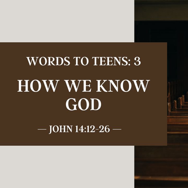 How We Know God | Words to Teens #3 episode artwork
