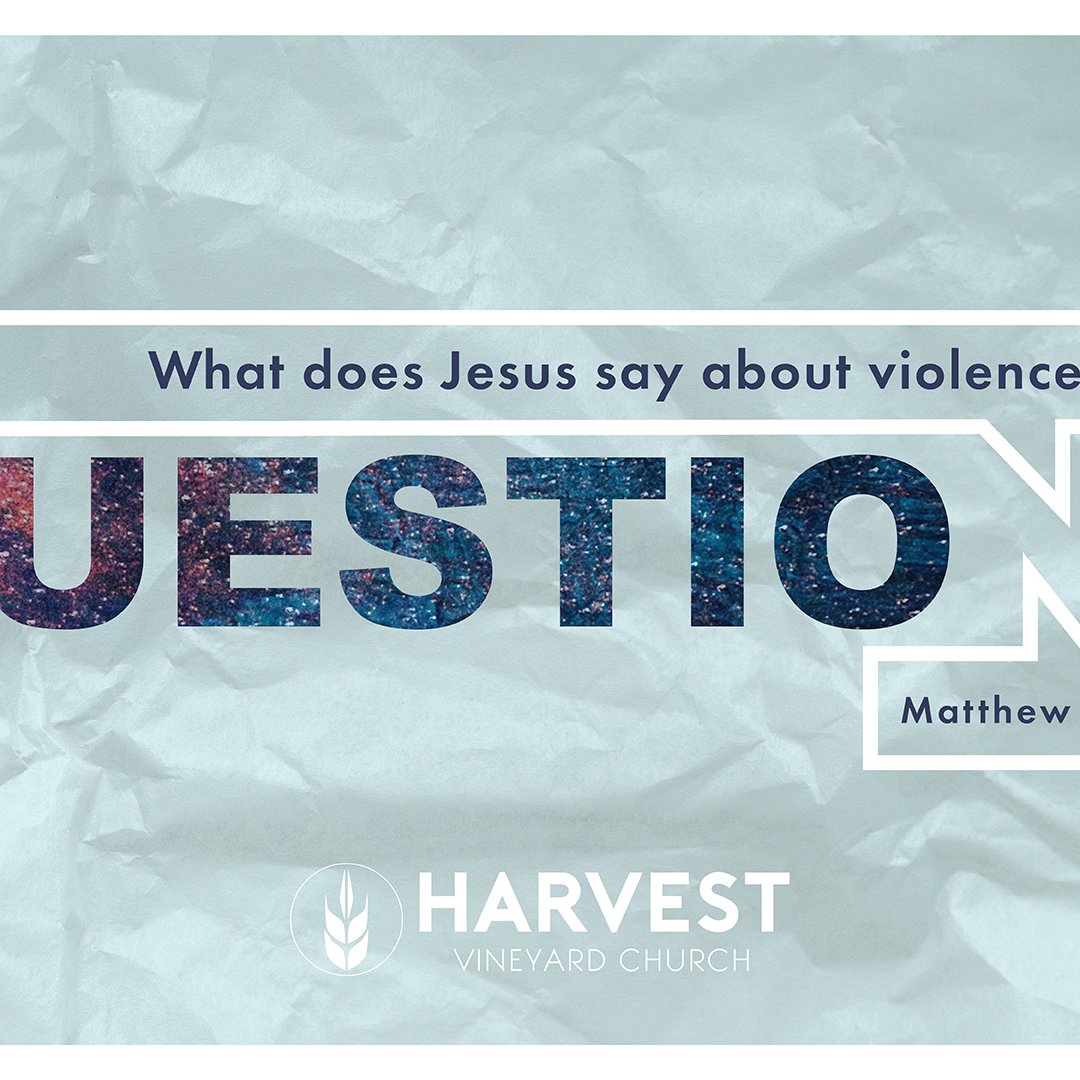 Questions | What does Jesus say about violence?