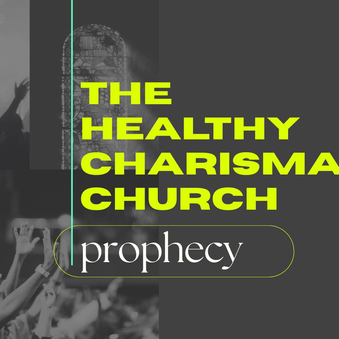 The Healthy Charismatic Church - Prophecy The Healthy Charismatic Church - Prophecy