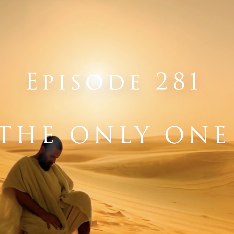 Episode 281 The Only One