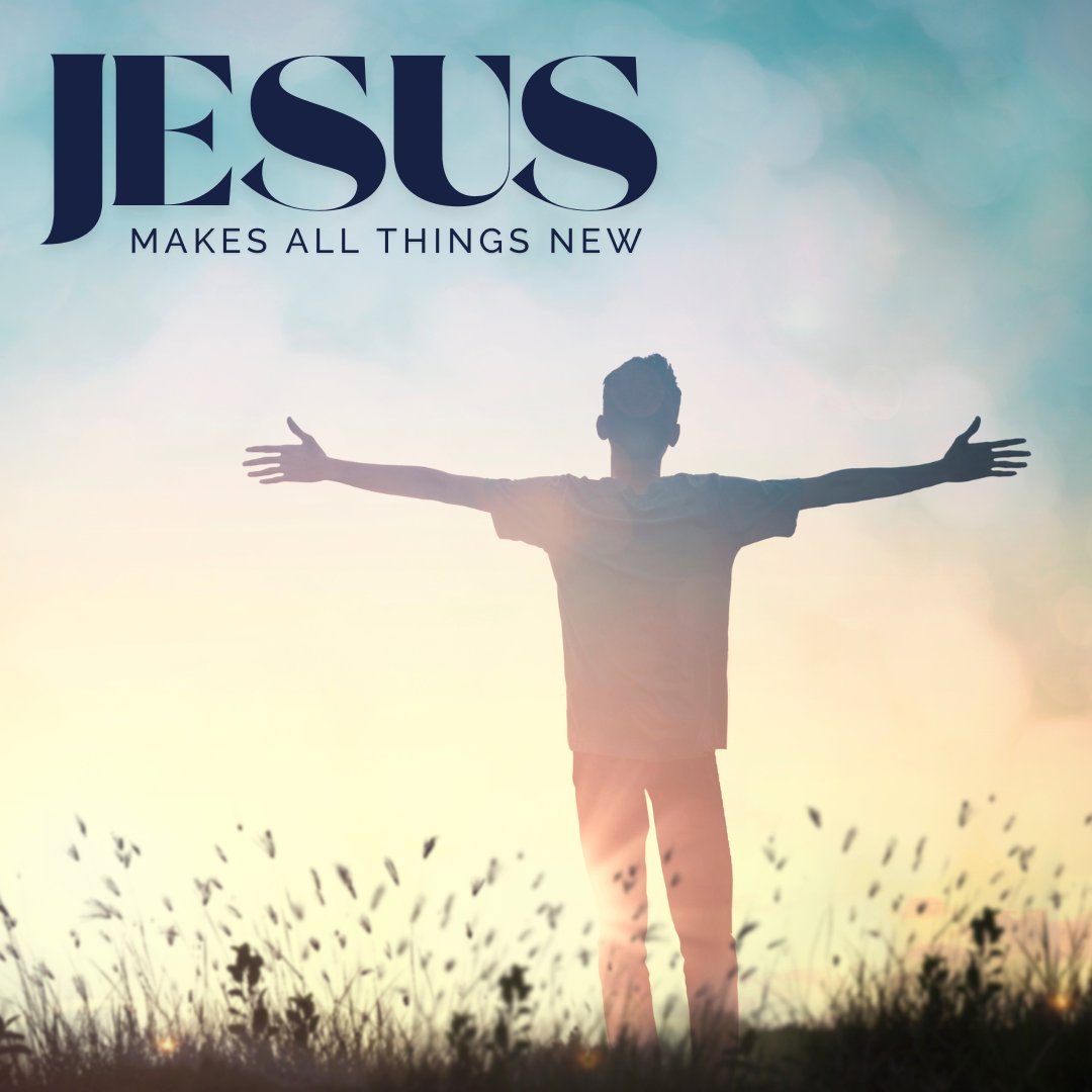Jesus Makes All Things New
