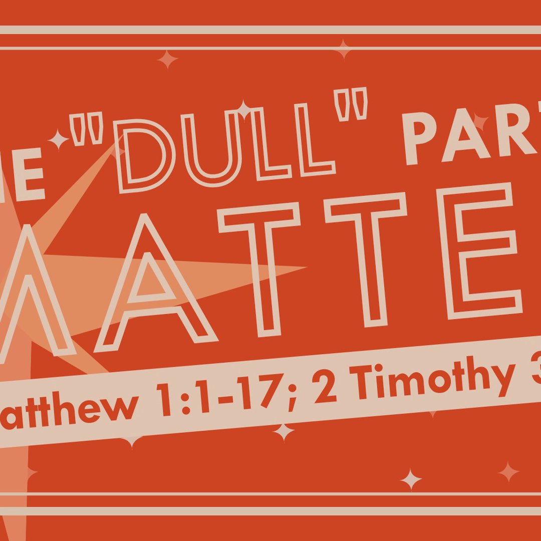 The "Dull" Parts Matter | Matthew 1:1-17 | Sunday Morning, December 22 episode artwork