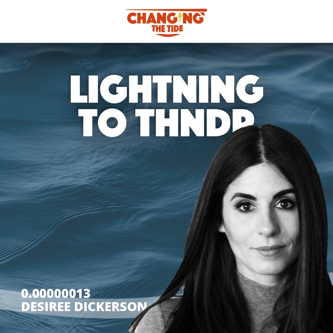 0.00000013: Desiree Dickerson, Lightning to THNDR