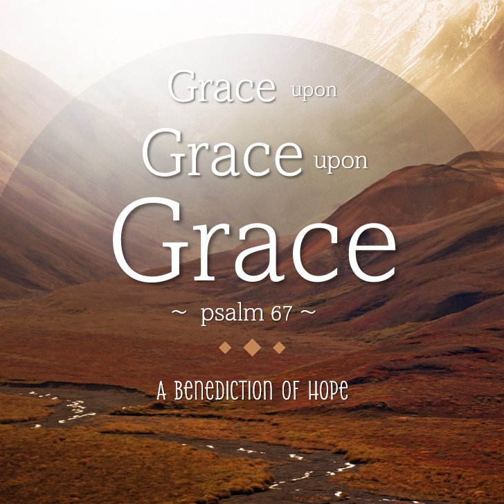 Grace upon Grace upon Grace