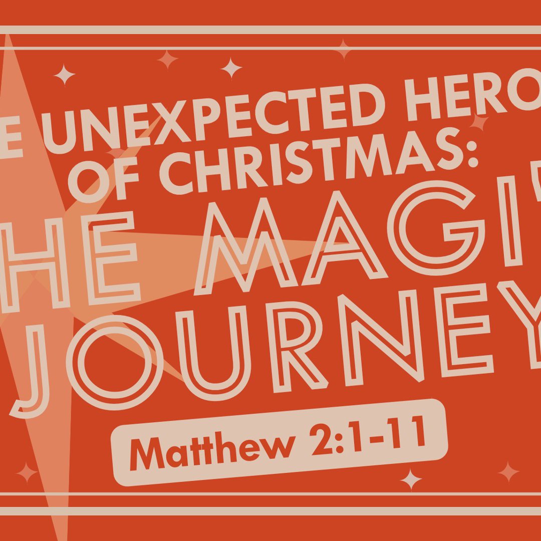The Unexpected Heroes of Christmas: The Magi's Journey | Matthew 2:1-11 | December 24, 2024 episode artwork