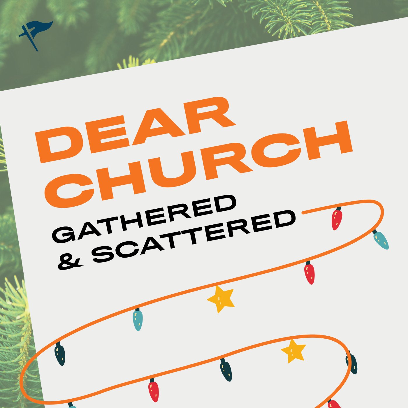 Dear Church: Gathered and Scattered