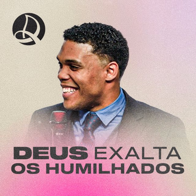 Deus Exalta os Humilhados