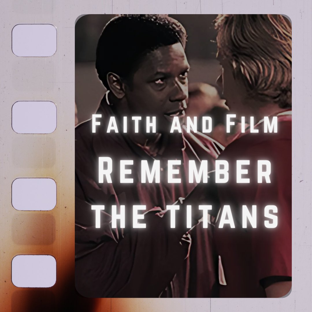 Faith and Film: Remember the Titans Faith and Film: Remember the Titans