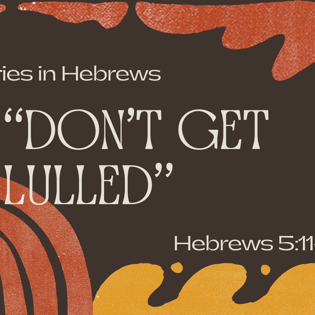 Hebrews 5:11-14 - "Don't be Lulled" - August 16 2026 episode artwork