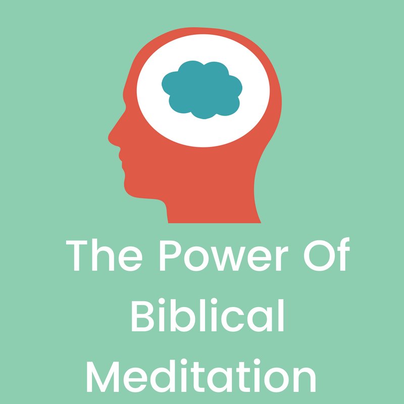 The Power Of Biblical Meditation