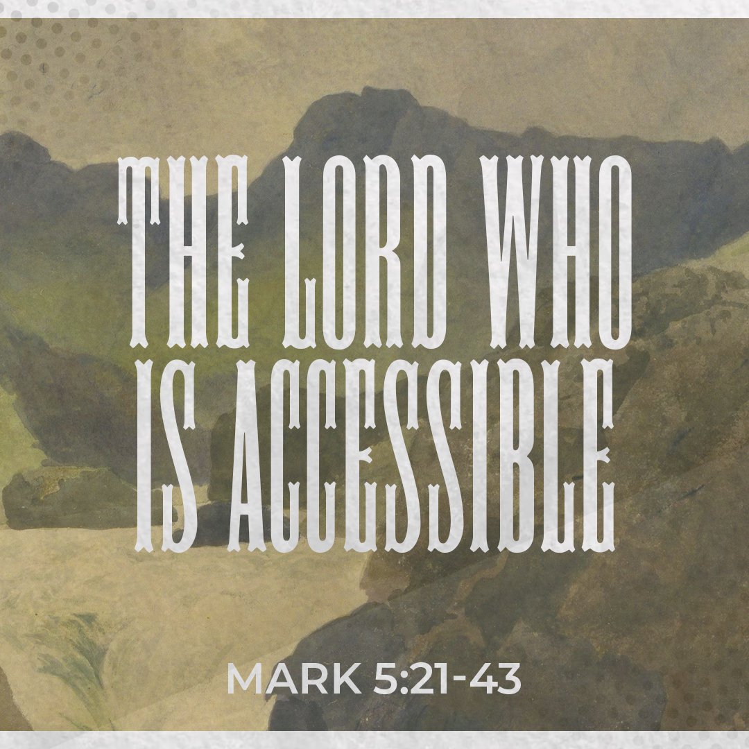 The Lord Who Is Accessible - Mark 5:21-43 episode artwork