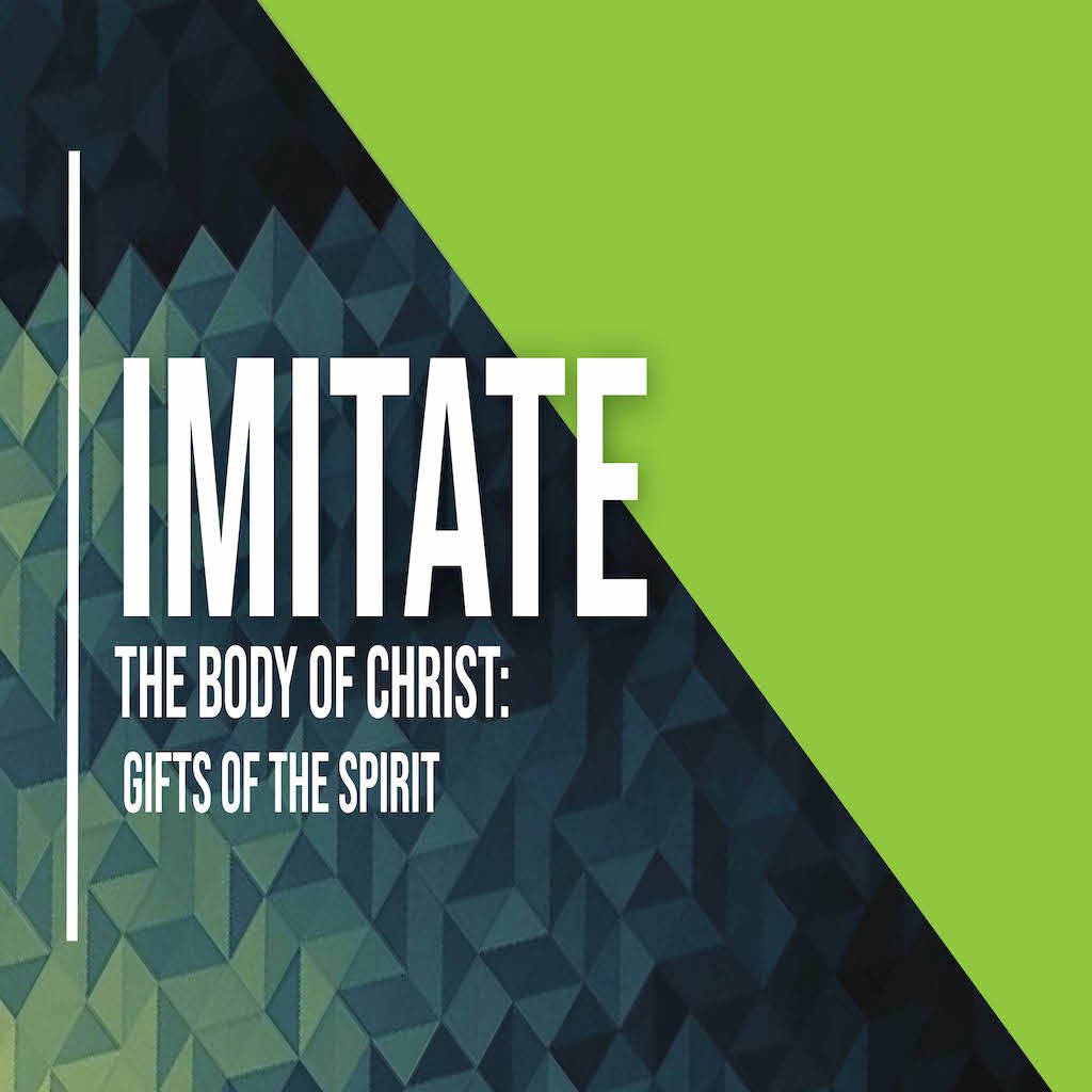 IMITATE the Body of Christ: Gifts of the Spirit