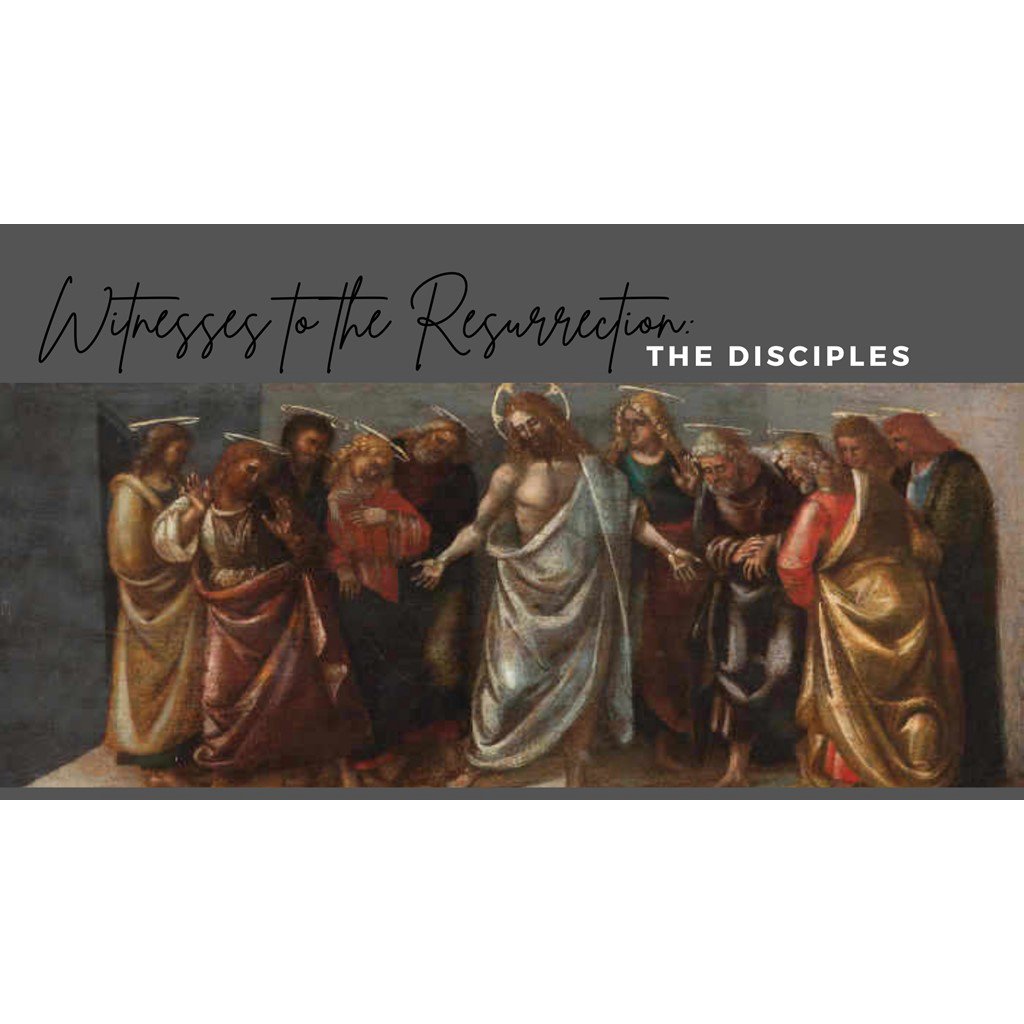 Sermon 04-18-21: Witnesses to the Resurrection: The Disciples episode artwork