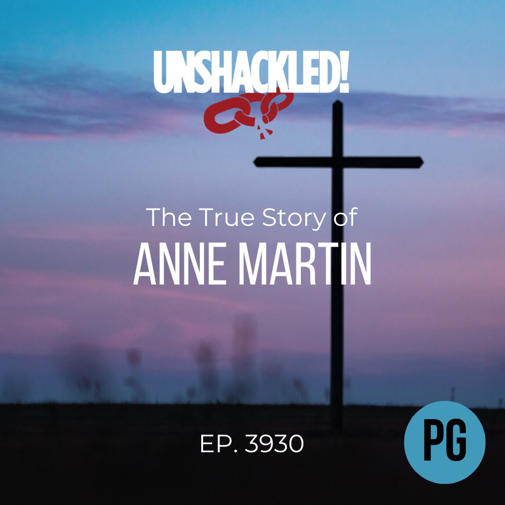 UNSHACKLED! Audio Dramas - 3930 Anne Martin (PG)