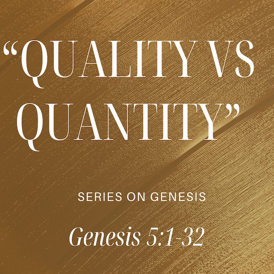 Genesis 5:1-32 - "Quality vs Quantity" - November 17 2024 episode artwork