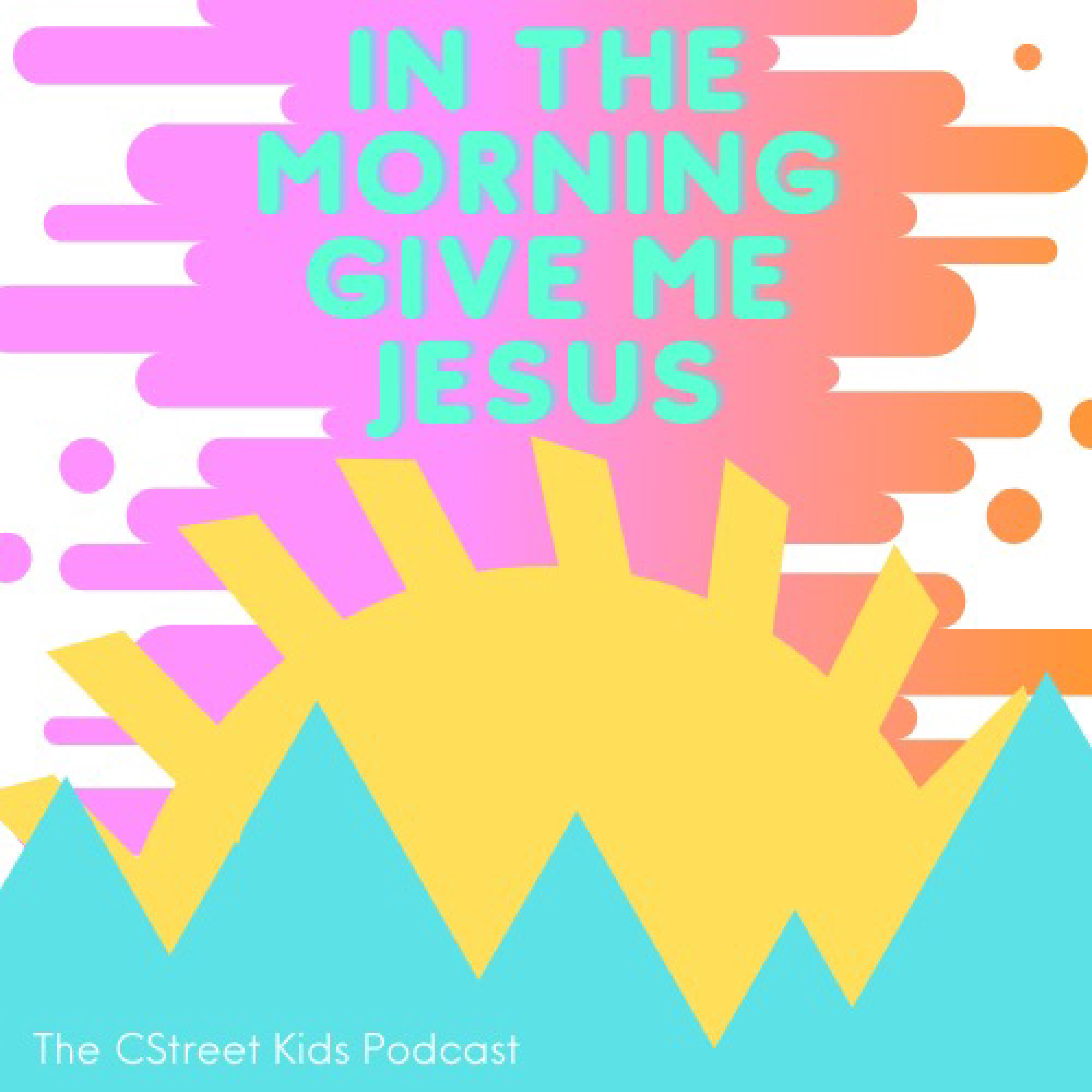 In the Morning Give Me Jesus