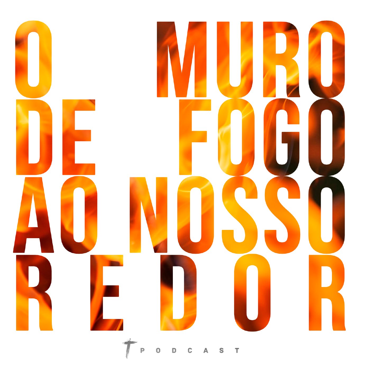 O Muro de Fogo Ao Nosso Redor
