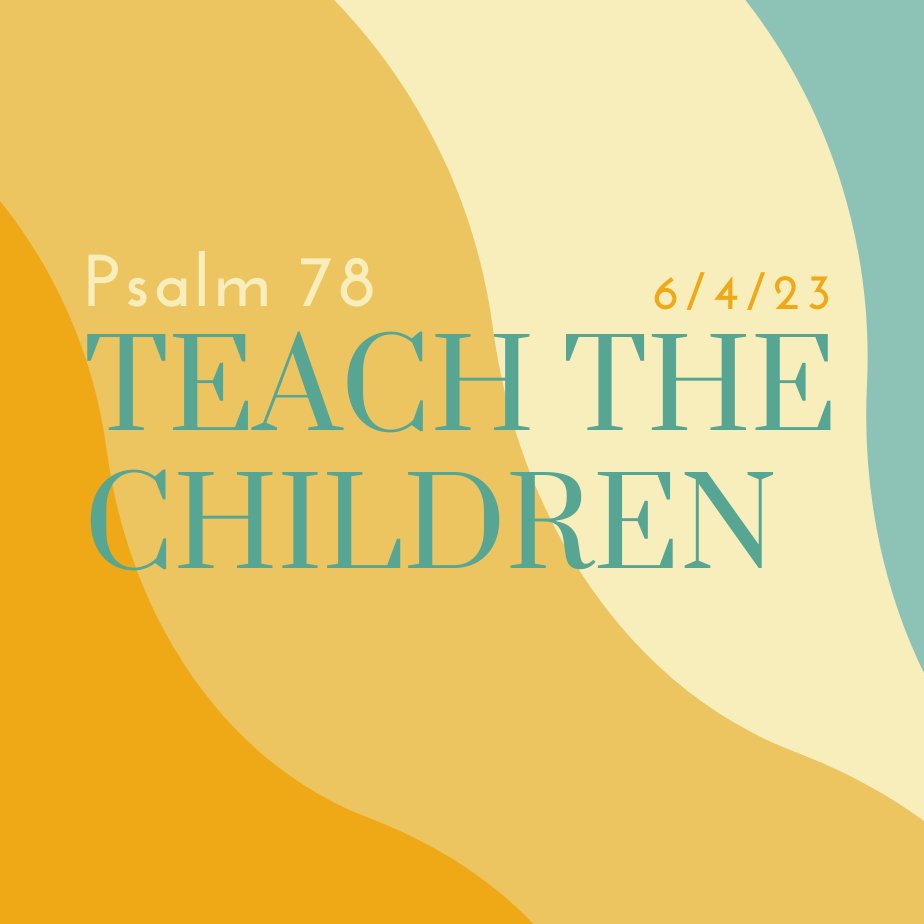 "Teach the Children" - Psalm 78 episode artwork