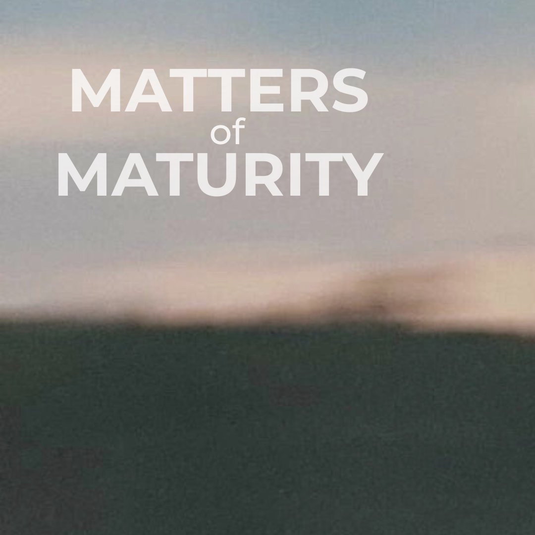Matters of Maturity