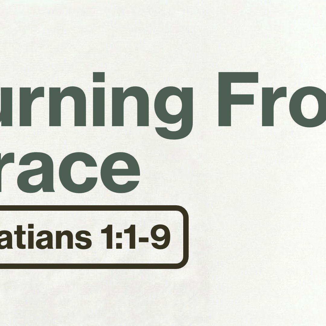 Turning From Grace | Zane Garza | Galatians 1:1-9 episode artwork