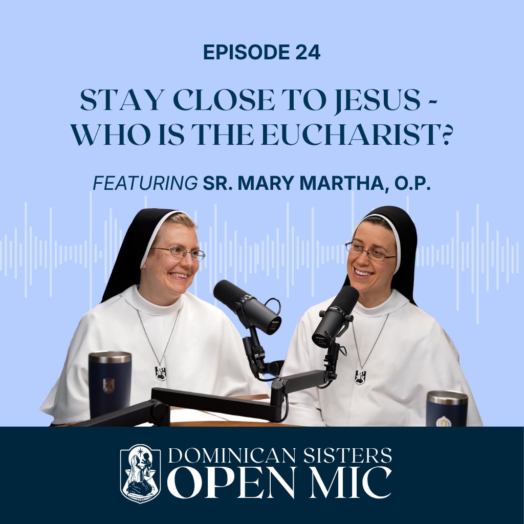 Ep. 24: Stay Close to Jesus – Who is the Eucharist? (Sr. Mary Martha, O.P.) episode artwork