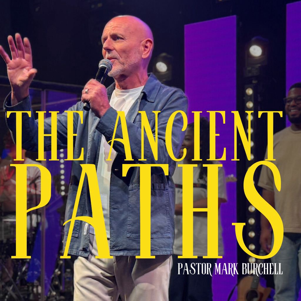 'The Ancient Paths' Part 1 - Pastor Mark Burchell 'The Ancient Paths' Part 1 - Pastor Mark Burchell