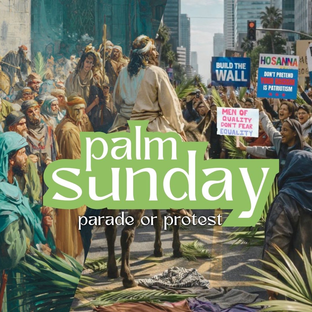 Palm Sunday: Parade, or Protest?