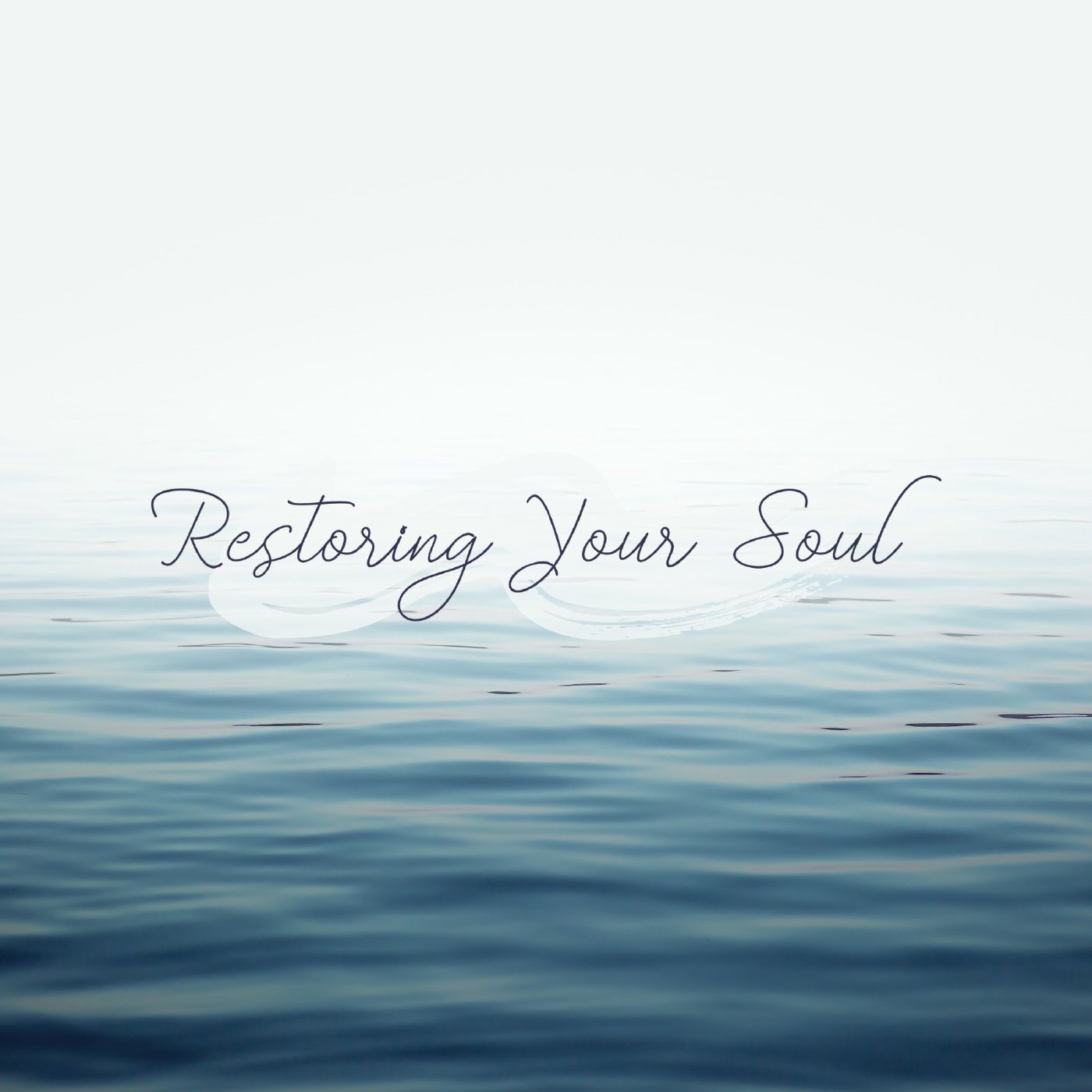 Restoring Your Soul Restoring Your Soul