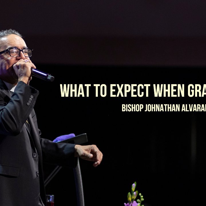 What to Expect When Grace Abounds | Bishop Johnathan Alvarado | Grace Church International