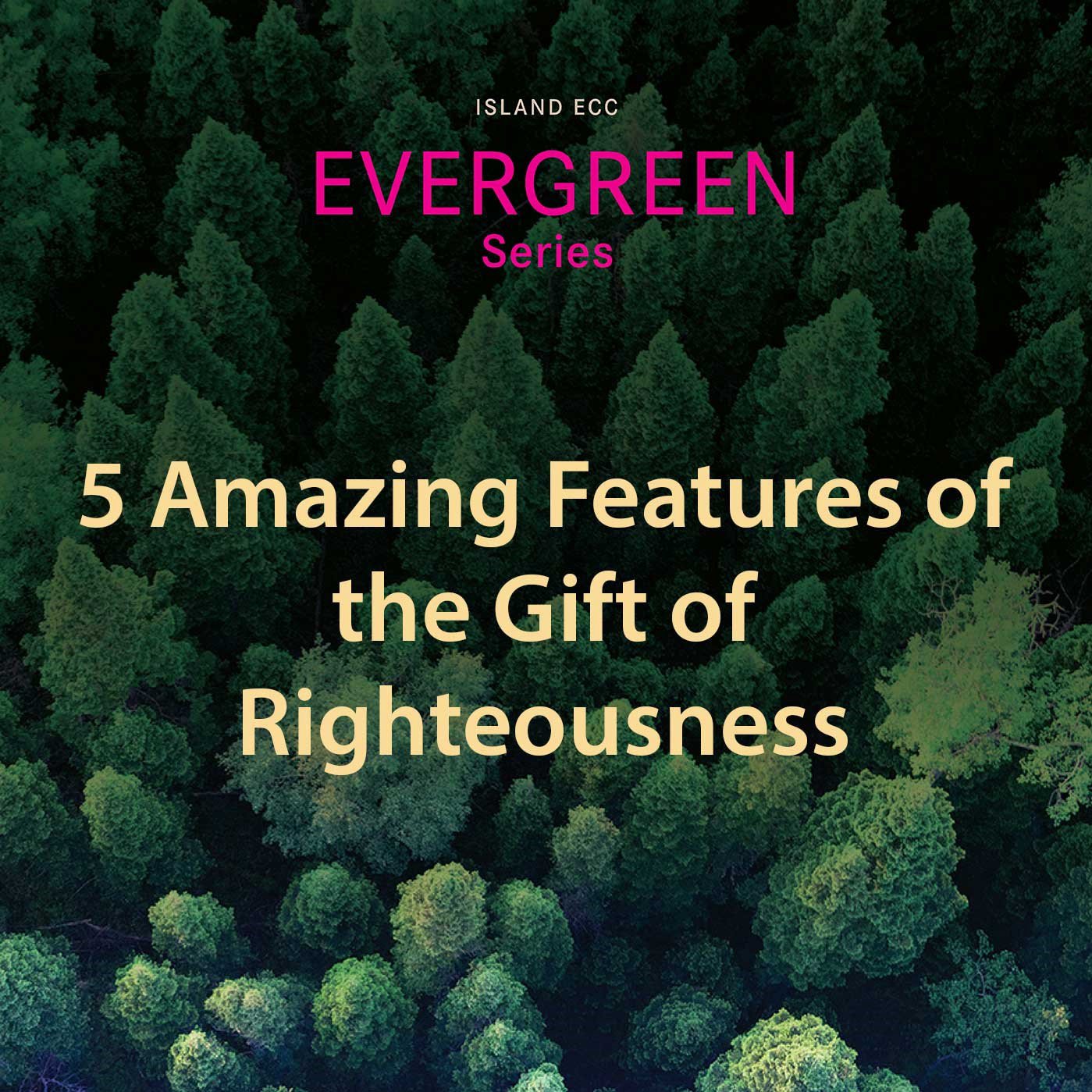 Evergreen: 5 Amazing Features of the Gift of Righteousness episode artwork