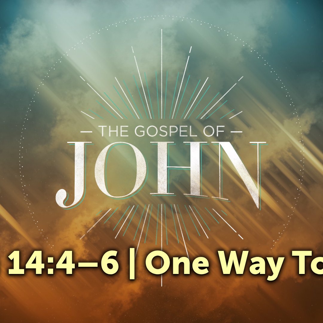 John 14:4–6 | One Way To God